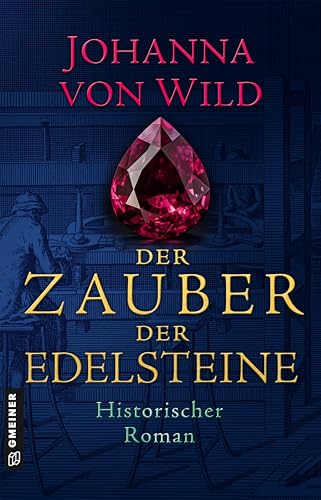 Der Zauber der Edelsteine: Historischer Roman von Gmeiner-Verlag
