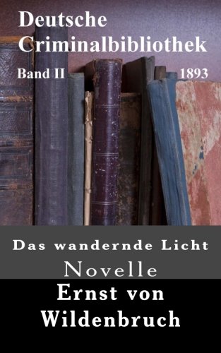 Das wandernde Licht: Novelle (Deutsche Criminalbibliothek, Band 2) von CreateSpace Independent Publishing Platform