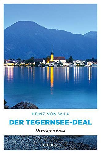 Der Tegernsee-Deal: Oberbayern Krimi (Albin Stocker) von Emons Verlag