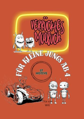 Verrücktes Malbuch: Für kleine Jungs ab 4