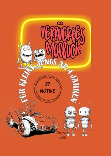 Verrücktes Malbuch: Für kleine Jungs ab 4