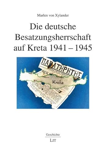 Die deutsche Besatzungsherrschaft auf Kreta 1941-1945 (Geschichte) von Lit Verlag