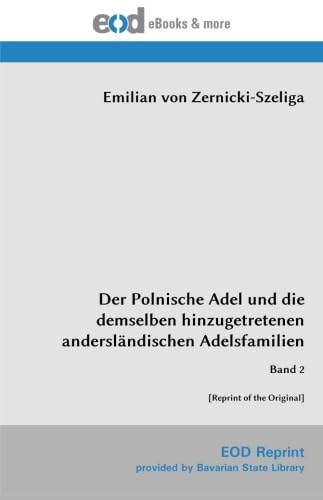 Der Polnische Adel und die demselben hinzugetretenen andersländischen Adelsfamilien: Band 2 [Reprint of the Original] von EOD Network