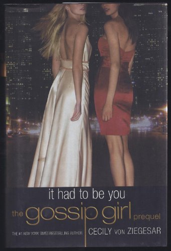 Gossip Girl: It Had to Be You: The Gossip Girl Prequel