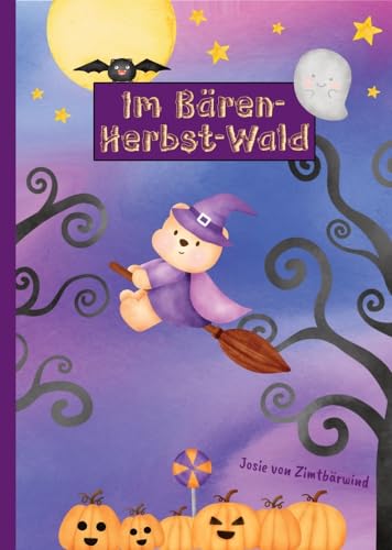 Im Bären-Herbst-Wald | Ein liebevolles Bilderbuch und Mutmachbuch für Kinder ab 4 Jahren: Wie der kleine Braunbär seine Angst vor Gespenstern besiegt ... für den Herbst und Halloween Im Bären-Herbst-Wald | Ein liebevolles Bilderbuch und Mutmachbuch für Kinder ab 4 Jahren: Wie der kleine Braunbär seine Angst vor Gespenstern besiegt ... für den Herbst und Halloween