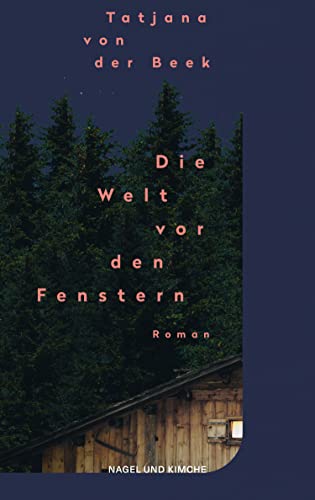 Die Welt vor den Fenstern: Roman | Ein eindrucksvoller Debütroman, der mit seiner eindrücklichen und dichten Sprache glänzt von Nagel & Kimche