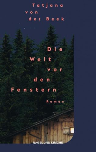 Die Welt vor den Fenstern: Roman | Ein eindrucksvoller Debütroman, der mit seiner eindrücklichen und dichten Sprache glänzt