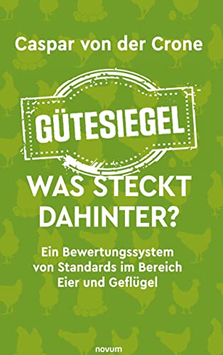 Gütesiegel – Was steckt dahinter?: Ein Bewertungssystem von Standards im Bereich Eier und Geflügel von novum Verlag