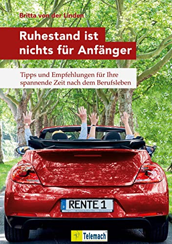 Ruhestand ist nichts für Anfänger: Tipps und Empfehlungen für Ihre spannende Zeit nach dem Berufsleben von Mentoren-Media-Verlag Gmb