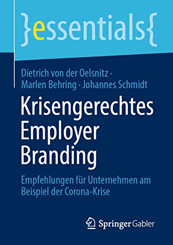 Krisengerechtes Employer Branding: Empfehlungen für Unternehmen am Beispiel der Corona-Krise (essentials) von Springer Gabler