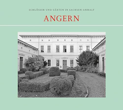 Angern (Schlösser und Gärten in Sachsen-Anhalt) von hendrik Bäßler verlag, berlin