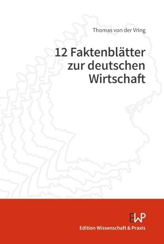 12 Faktenblätter zur deutschen Wirtschaft 12 Faktenblätter zur deutschen Wirtschaft von Edition Wissenschaft & Praxis
