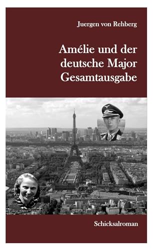 Amélie und der deutsche Major - Gesamtausgabe von BoD – Books on Demand