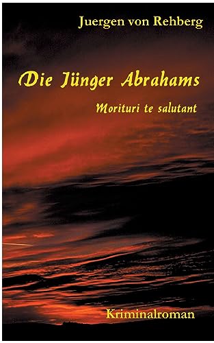 Die Jünger Abrahams: Morituri te salutant von Books on Demand