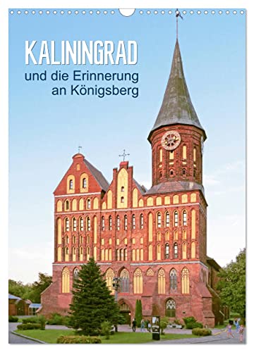 Kaliningrad und seine Erinnerung an Königsberg (Wandkalender 2024 DIN A3 hoch), CALVENDO Monatskalender von CALVENDO