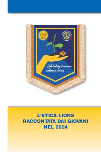 L'etica Lions raccontata dai giovani: Lifebility for Humanities L'etica Lions raccontata dai giovani: Lifebility for Humanities von Independently published