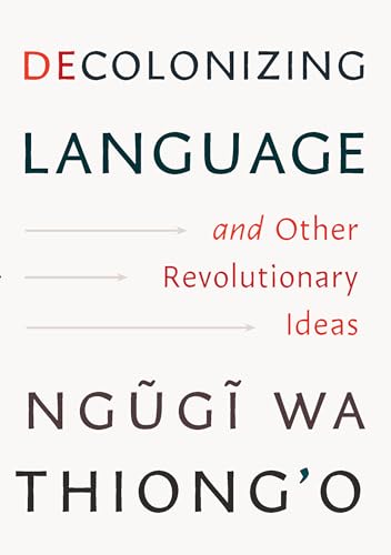 Decolonizing Language and Other Revolutionary Ideas von The New Press