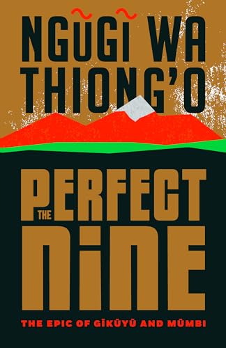 Perfect Nine: The Epic of Gĩkũyũ and Mũmbi
