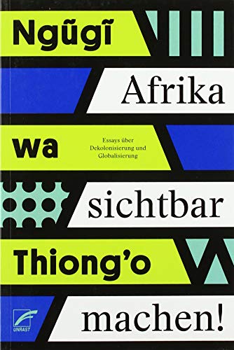 Afrika sichtbar machen: Essays über Dekolonisierung und Globalisierung von Unrast Verlag