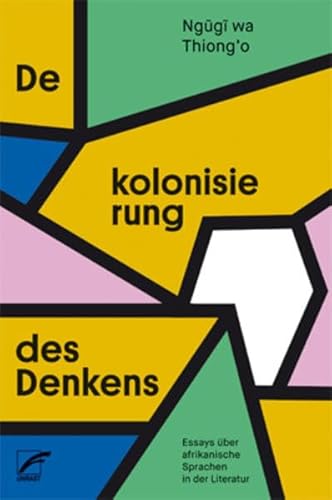 Dekolonisierung des Denkens: Essays über afrikanische Sprachen in der Literatur