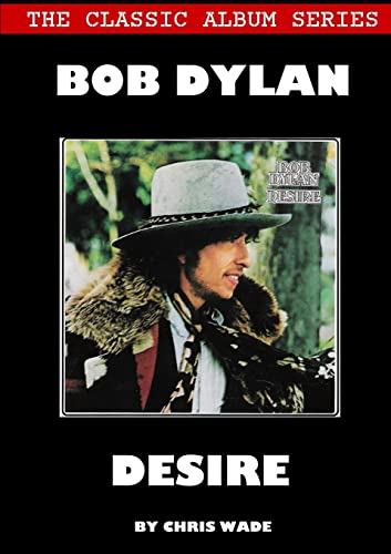 Classic Album Series: Bob Dylan Desire von Lulu.com