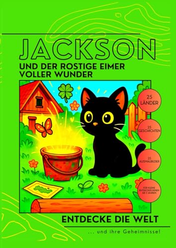 Jackson und der rostige Eimer voller Wunder: Eine Reise um die Welt (Jackson - der neugierigste Kater der Welt) von Independently published