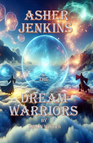 Asher Jenkins & The Dream Warriors: The Dreamworld Chronicles - Book Two von Asher & Friends Publications