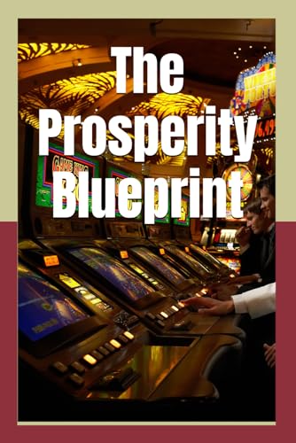 The Prosperity Blueprint: Mastering Wealth, Money, and Life Success von Independently published