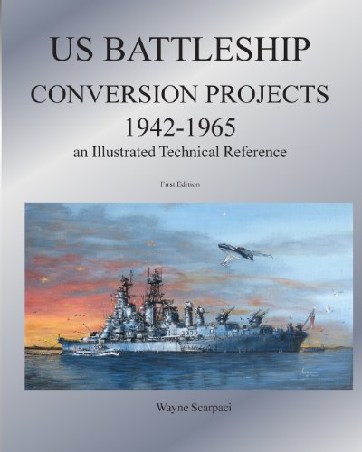 US Battleship Conversion Projects 1942-1965 an illustrated technical reference von CreateSpace Independent Publishing Platform