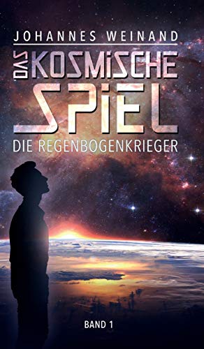 Das Kosmische Spiel: Die Regenbogenkrieger von tredition