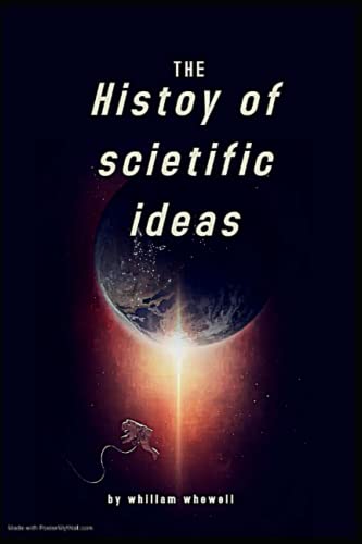 THE HISTORY OF SCIENTIFIC IDEAS