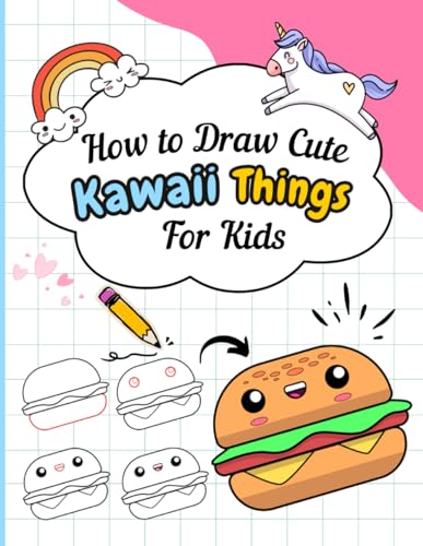 How to Draw Cute Kawaii Things for Kids : An Easy Step-by-Step Guide to Cute Drawings, Food, Animals,Toys and more: Create Your Own Cute World! von Independently published