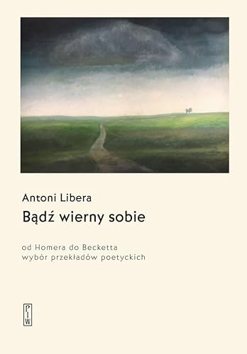 Bądź wierny sobie. Od Homera do Becketta von PIW