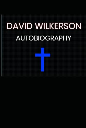DAVID WILKERSON AN AUTOBIOGRAPHY von Independently published
