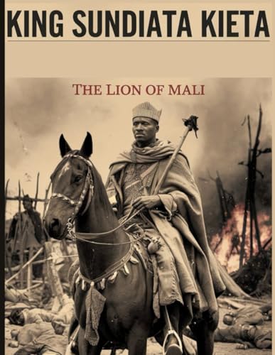 KING SUNDIATA KIETA: The Lion Of Mali von Independently published