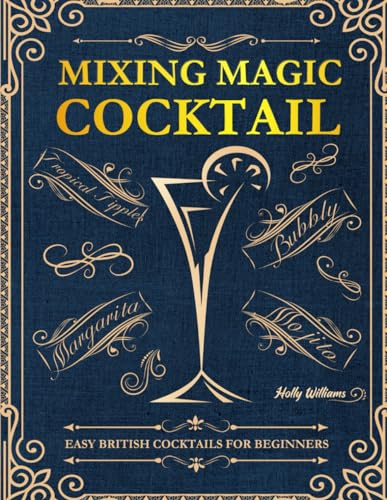 Mixing Magic Cocktail: Easy British Cocktails for Beginners von Independently published