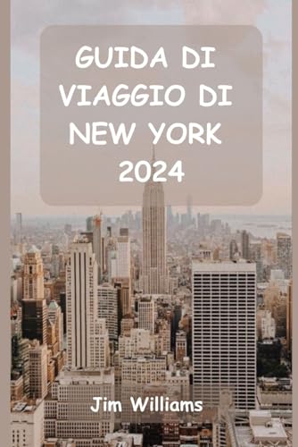 GUIDA DI VIAGGIO DI NEW YORK 2024: La vostra guida essenziale a luoghi iconici, gemme nascoste e momenti indimenticabili! von Independently published