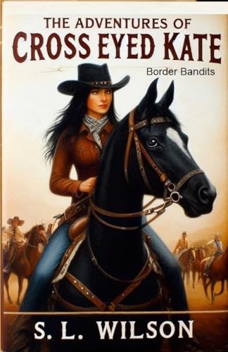 The Adventures of Cross Eyed Kate Book Two "Border Bandits": Book two "Border Bandits: von Lulu.com