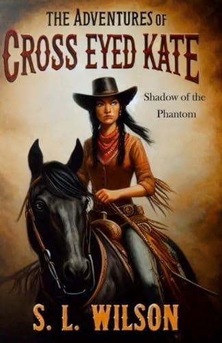The Adventures of Cross Eyed Kate: Shadow of the Phantom von Lulu.com