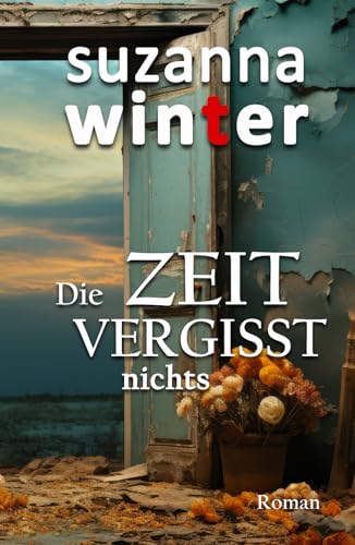 Die Zeit vergisst nichts Die Zeit vergisst nichts von Independently published