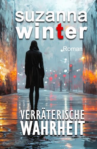 Verräterische Wahrheit Verräterische Wahrheit von Independently published