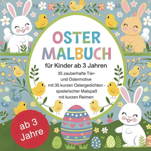 Ostermalbuch für Kinder ab 3 Jahren: 35 zauberhafte Tier- und Ostermotive mit 35 kurzen Ostergedichten | Spielerischer Malspaß mit kurzen, fröhlichen Reimen von Independently published