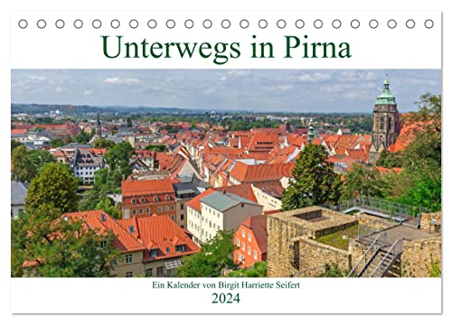 Unterwegs in Pirna (Tischkalender 2024 DIN A5 quer), CALVENDO Monatskalender von CALVENDO