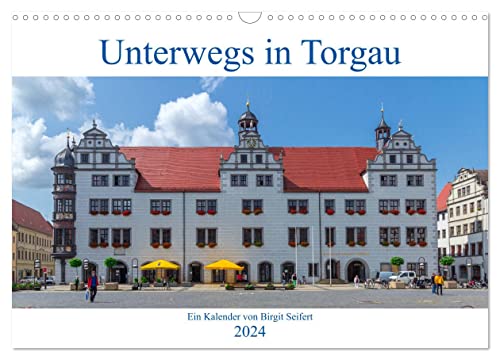 Unterwegs in Torgau (Wandkalender 2024 DIN A3 quer), CALVENDO Monatskalender