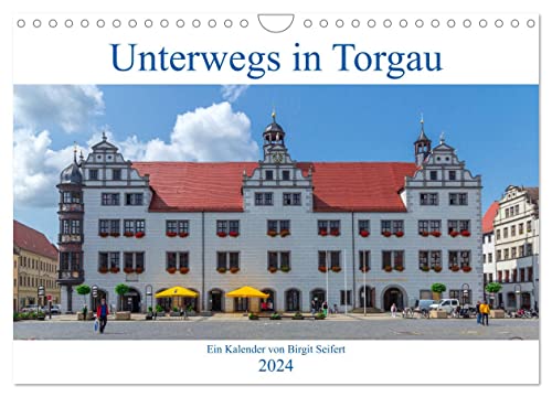Unterwegs in Torgau (Wandkalender 2024 DIN A4 quer), CALVENDO Monatskalender von CALVENDO