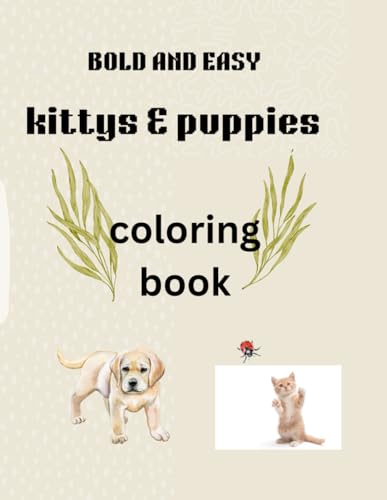 BOLD AND EASY KITTYS AND PUPPIES COLORING BOOK von Independently published