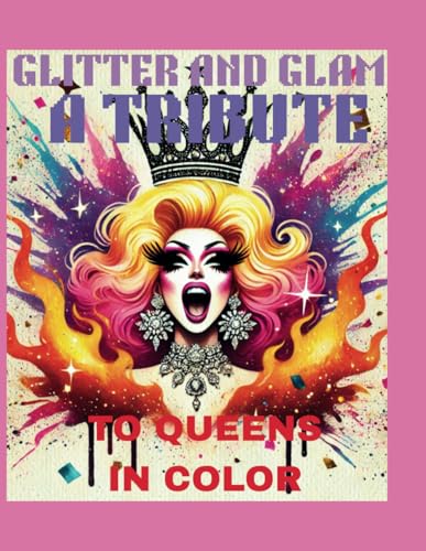 Glitter & Glam: A Tribute to Queens in Color Glitter & Glam: A Tribute to Queens in Color von Independently published