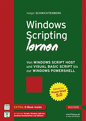 Windows Scripting lernen: Von Windows Script Host und Visual Basic Script bis zur Windows PowerShell von Hanser Fachbuchverlag