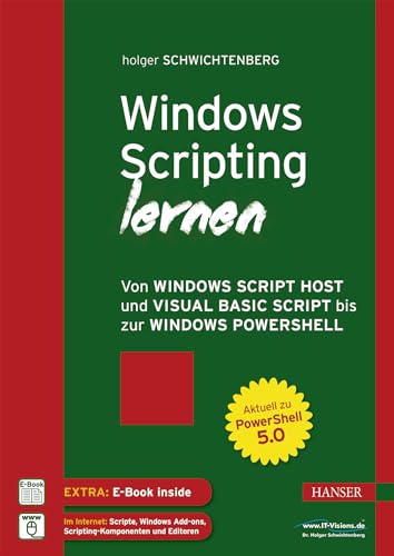 Windows Scripting lernen: Von Windows Script Host und Visual Basic Script bis zur Windows PowerShell von Hanser Fachbuchverlag