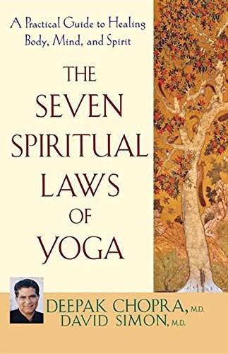 By Deepak Chopra M.D. The Seven Spiritual Laws of Yoga: A Practical Guide to Healing Body, Mind, and Spirit (New Ed)